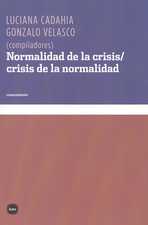 Normalidad de la crisis / crisis de la normalidad