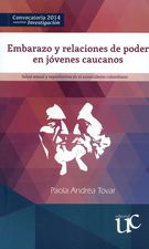 Embarazo y relaciones de poder en jóvenes caucanos. Salud mental y reproductiva en el Suroccidente colombiano