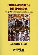 Contrapunteos diaspóricos. Cartografías políticas de nuestra Afroamérica