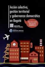 Acción colectiva, gestión territorial y gobernanza democrática en Bogotá